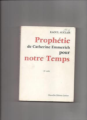 PROPHETIE DE CATHERINE EMMERICH POUR NOTRE TEMPS
