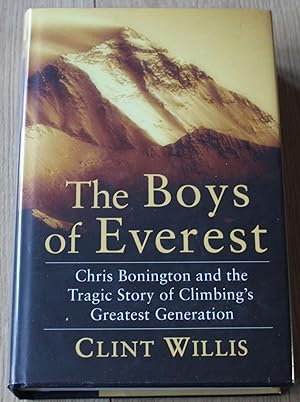 The Boys of Everest. Chris Bonington and the Tragedy of Climbing's Greatest Generation.