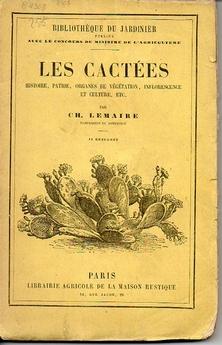 Les Cactées. Histoire, patrie, organes de végétation, inflorescence et culture, etc. 11 Gravures