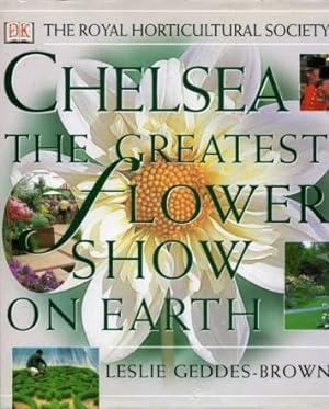 Chelsea : The Greatest Flower Show on Earth