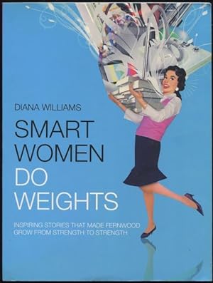 Smart women do weights : inspiring stories that made Fernwood grow from strength to strength.
