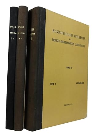 Wissenschaftliche Mitteilungen des Bosnisch-Herzegowinischen Landesmuseums. Heft A. Archaologie. ...