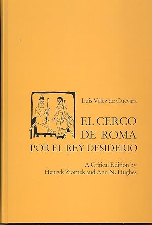 El Cerco de Roma por el Rey Desiderio : A Critical Edition by Henry Ziomek and Ann N. Hughes. [Te...
