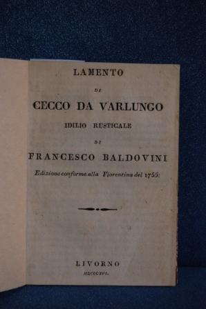 Lamento di Cecco da Varlungo, idillio rusticane. Edizione conforme alla fiorentina del 1755.