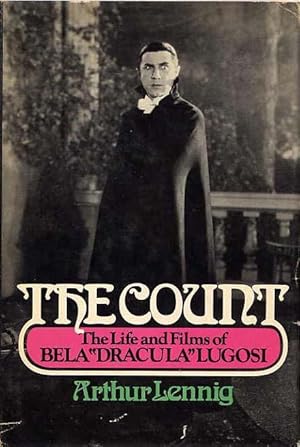 The Count. The Life And Films Of Bela "Dracula' Lugosi