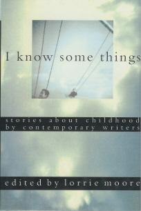 I Know Some Things: Stories About Childhood By Contemporary Writers