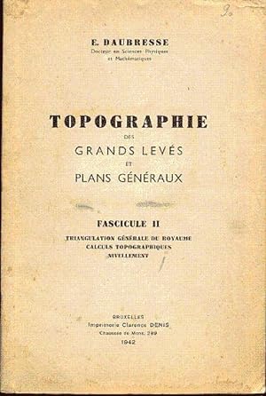 Topographie des grands levés et plans généraux. Fascicule II : Triangulation générale du Royaume,...
