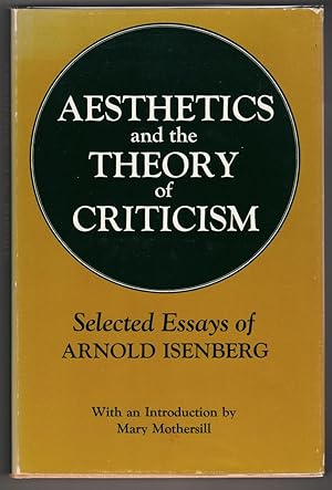 Aesthetics and the Theory of Criticism: Selected Essays of Arnold Isenberg