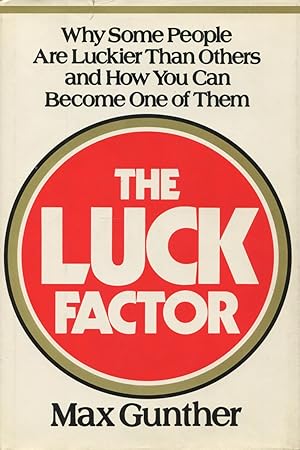 The Luck Factor: Why Some People Are Luckier than Others and How You Can Become One of Them