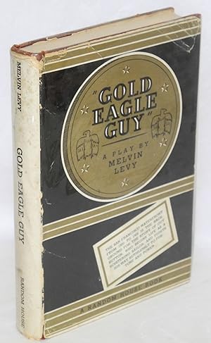 Gold eagle guy: a play in five scenes