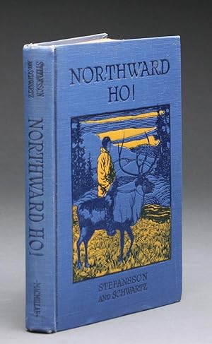 NORTHWARD HO! An Account of the Far North and Its People. Selected from the writings of Vilhjalmu...