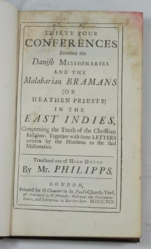Thirty Four Conferences Between the Danish Missionaries and the Malabarian Bramans (or Heathen Pr...