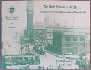 The Next Station Will Be . . . An Album of Photographs of Railroad Depots in 1910: Erie Marion Di...