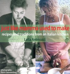 Just Like Mamma Used to Make: Recipes and Traditions from an Italian Kitchen