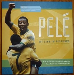 PelÃ My Life in Pictures : Photographs and Memorabilia from Football's Greatest Player