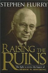 Raising the Ruins: The Fight to Revive the Legacy of Herbert W. Armstrong