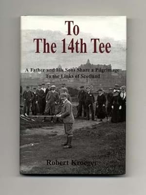 To The 14th Tee - A Father and His Sons Share a Pilgrimage to the Links of Scotland