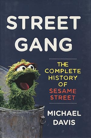 Street Gang: The Complete History Of Sesame Street