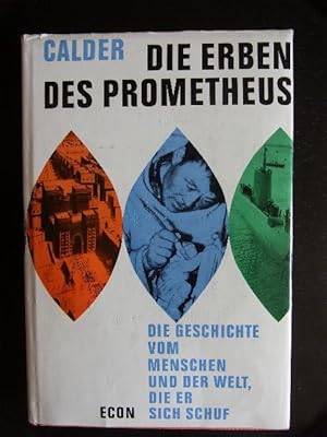Die Erben des Prometheus. Die Geschichte vom Menschen und der Welt, die er sich schuf.