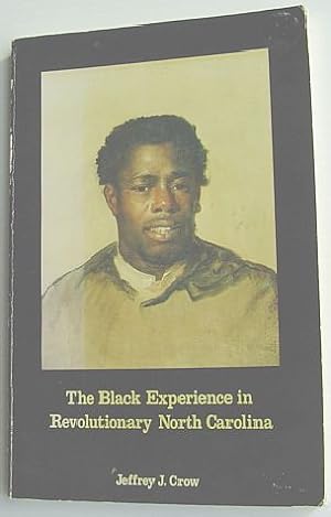 The Black Experience in Revolutionary North Carolina (North Carolina's African American Heritage ...