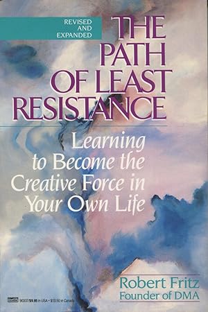 The Path of Least Resistance: Learning to Become the Creative Force in Your Own Life