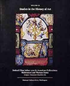 Stained Glass before 1700 in American Collections. Studies in the History of Art. Volume 28. Corp...