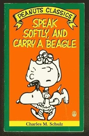 SPEAK SOFTLY AND CARRY A BEAGLE. (Peanuts Classics - Trade Paperback Series). *** Sally & SNOOPY ...