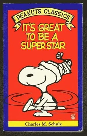 IT'S GREAT TO BE A SUPER STAR. (Peanuts Classics - Trade Paperback Series). *** SNOOPY Cover!