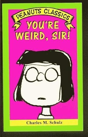 YOU'RE WEIRD, SIR! (Peanuts Classics - Trade Paperback Series). *** Marcie Cover!
