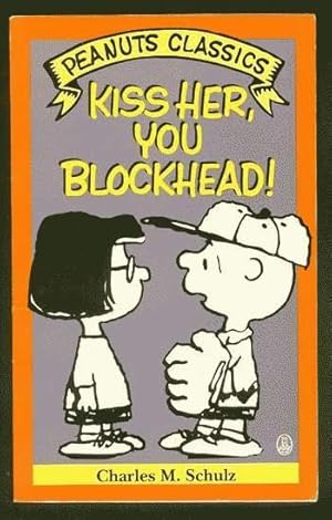 KISS HER, YOU BLOCKHEAD! (Peanuts Classics - Trade Paperback Series). *** Charlie Brown, & Marcie...