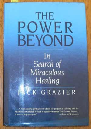 Power Beyond, The: In Search of Miraculous Healing