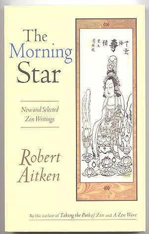 THE MORNING STAR: NEW AND SELECTED ZEN WRITINGS.