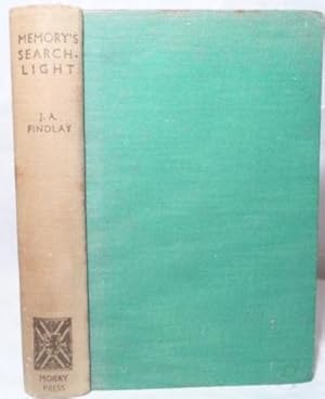 Memory's Searchlight : Men and Things During Seventy Years