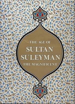 THE AGE OF SULTAN SULEYMAN THE MAGNIFICENT