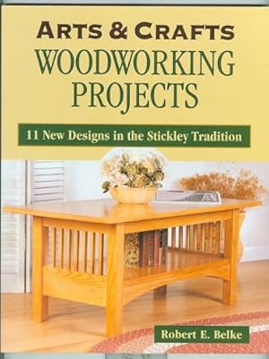 ARTS & CRAFTS WOODWORKING PROJECTS. 11 NEW DESIGNS IN THE STICKLEY TRADITION.
