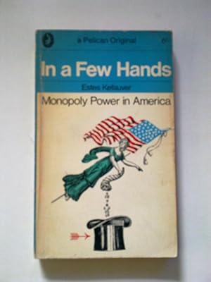 In A Few Hands - Monopoly Power In America