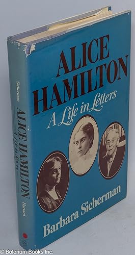 Alice Hamilton: a life in letters