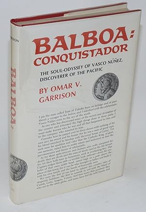 Balboa: conquistador; the soul-odyssey of Vasco Núñez, discoverer of the Pacific