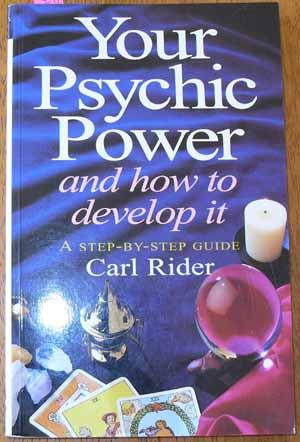 Your Psychic Power and How to Develop it: A Step-By-Step Guide