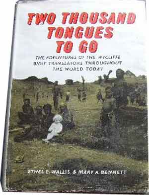 Two Thousand Tongues to Go The Story of the Wycliffe Bible Translators