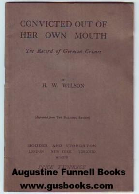 CONVICTED OUT OF HER OWN MOUTH, The Record of German Crimes
