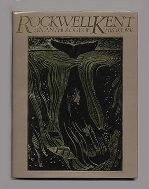 Rockwell Kent: An Anthology Of His Work - 1st Edition/1st Printing