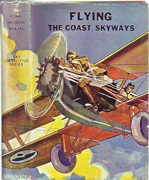 Flying The Coast Skyways or, Jack Ralston's Swift Patrol (in original dust jacket)