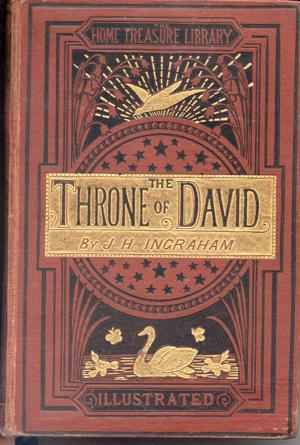 The Throne of David; from the Consecration of the Shepherd of Bethlehem to the Rebellion of Princ...