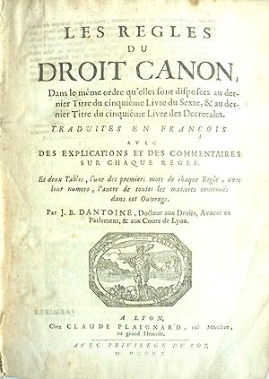 Les regles du Droit Canon, traduites en français avec des explications et des commentaires sur ch...