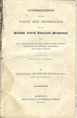 CONSIDERATIONS ON THE VALUE AND IMPORTANCE OF THE BRITISH NORTH AMERICAN PROVINCES, AND THE CIRCU...