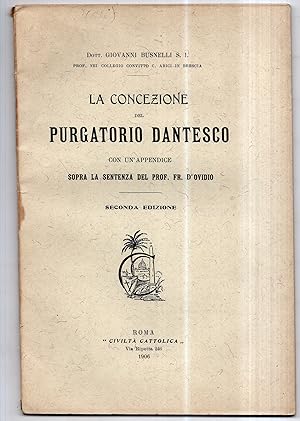 LA CONCEZIONE DEL PURGATORIO DANTESCO con un appendice sopra la sentenza del Prof. Fr. D'Ovidio ....