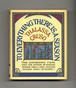 To Everything There Is A Season: The Gardening Year - 1st Edition/1st Printing