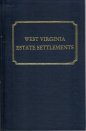 West Virginia Estate Settlements: An Index to Wills, Inventories, Appraisements, Land Grants and ...