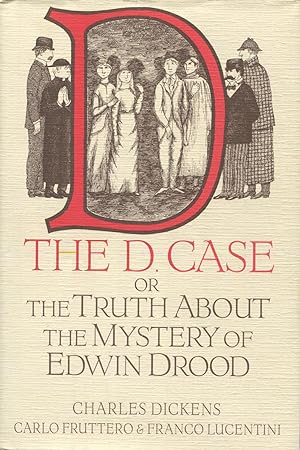 The D. Case: The Truth about the Mystery of Edwin Drood